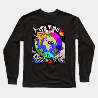 Climate Change - It's Time To End Fossil Fuels Long Sleeve T-Shirt